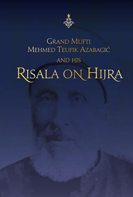 Grand Mufti Mehmed Teufik Azabagić and his Risala on Hijra
