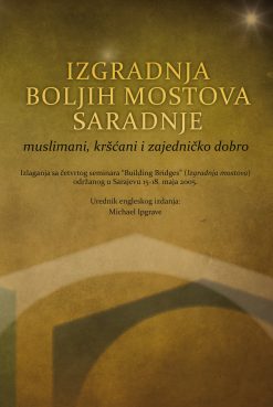 Izgradnja boljih mostova saradnje - muslimani, kršćani i zajedničko dobro