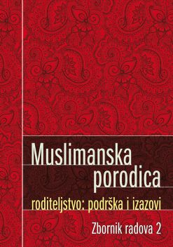 Muslimanska porodica: roditeljstvo – podrška i izazovi