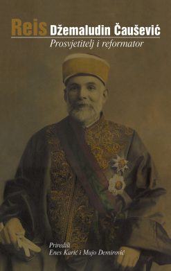 Reis Džemaludin Čaušević - prosvjetitelj i reformator